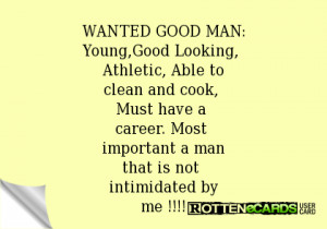 WANTED GOOD MAN:Young,Good Looking, Athletic, Able toclean and cook ...