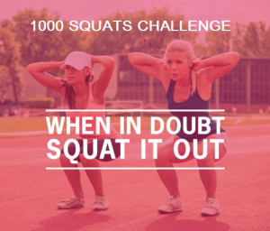 ... as long as you finished the 1000 squats challenge. Congratulations