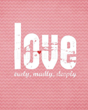 Love Truly Madly Deeply...yes I do