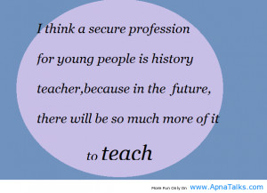... Secure Profession For Young People Is History Teacher - Future Quote