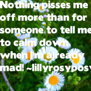 Don't tell me to calm down!