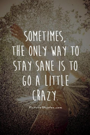 Crazy Quotes Insane Quotes Wild Quotes