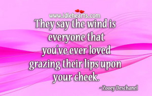 ... everyone that you’ve ever loved grazing their lips upon your cheek