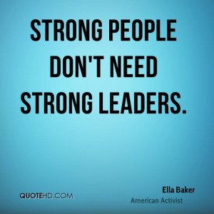 Strong people don't need strong leaders.