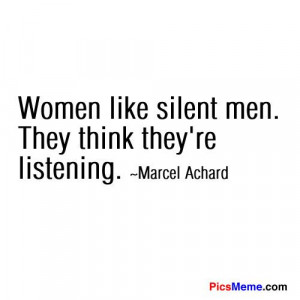 women quotes and sayings | Women like silent men. They think they’re ...