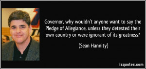 ... detested their own country or were ignorant of its greatness? - Sean