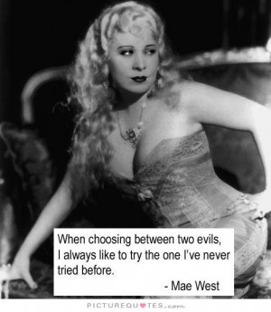 Evil Quotes Choice Quotes Mae West Quotes