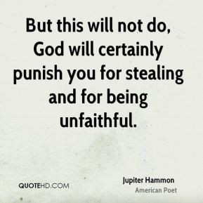 Jupiter Hammon - But this will not do, God will certainly punish you ...