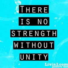leadership quote there is no strength without unity more quotes 3 ...