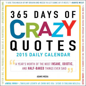 ... | Comics > Fact Humor >365 Days of Crazy Quotes 2015 Desk Calendar