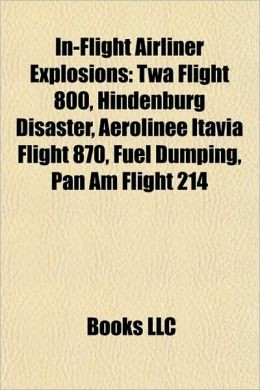 In-flight airliner explosions: TWA Flight 800, Hindenburg disaster ...