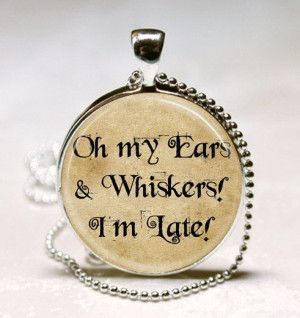 White Rabbit Quotes | Alice In Wonderland Necklace White Rabbit Quote ...