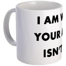 am who I am. Your approval isn't need Mug for