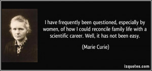 have frequently been questioned, especially by women, of how I could ...