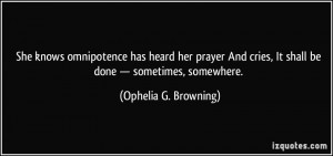 ... , It shall be done — sometimes, somewhere. - Ophelia G. Browning
