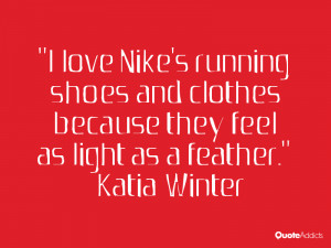 winter quotes i love nike s running shoes and clothes because they