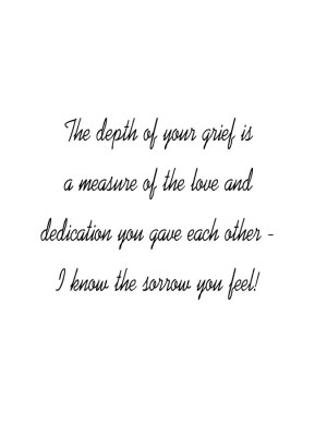 The Depth Of Your Grief Is A Measure Of The Love And Dedication You ...