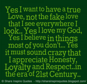 ... crazy that I appreciate Honesty, Loyalty and Respect..in the era of