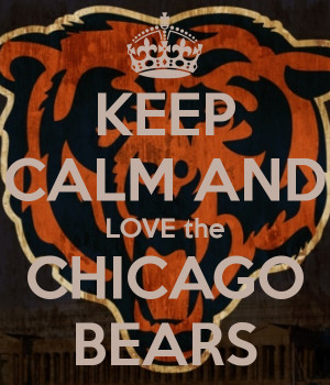 KEEP CALM AND LOVE the CHICAGO BEARS