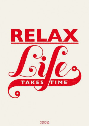 Relax Life Takes Time