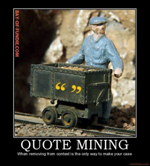 quote mining quoting out of context or quote mining is