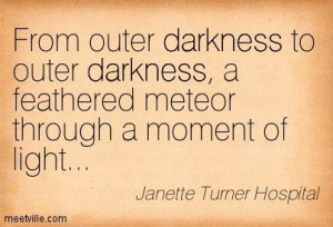Quotation-Janette-Turner-Hospital-darkness-Meetville-Quotes-113280.jpg ...