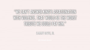 File Name : quote-Sammy-Davis-Jr.-we-cant-answer-kings-assassination ...