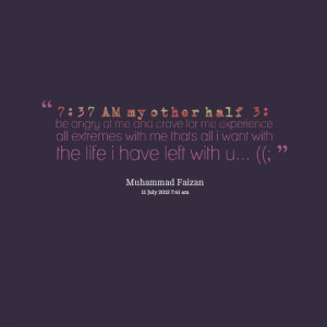 Quotes Picture: [7:37 am] my other half