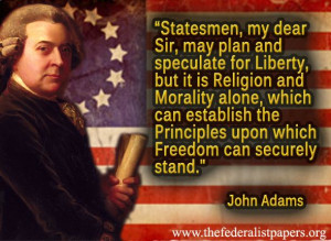 John Adams Quote – Religion and Morality Alone Can Secure Freedom