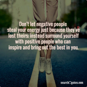 Don't let negative people steal your energy just because they've lost ...