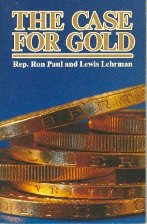 Start by marking “The Case for Gold: A Minority Report of the United ...
