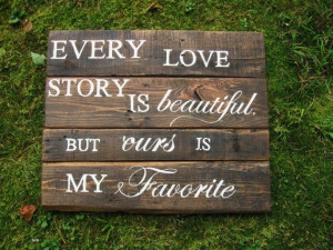 ... love story, rustic wedding sign love quote on Etsy, $68.00 by Sueve