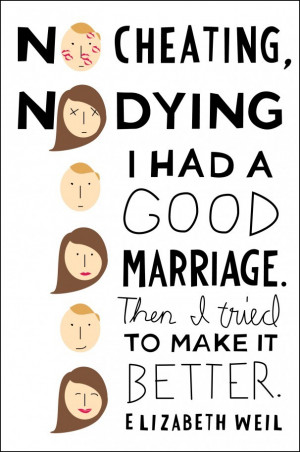 No Cheating, No Dying. I Had a Good Marriage. Then I Tried To Make It ...