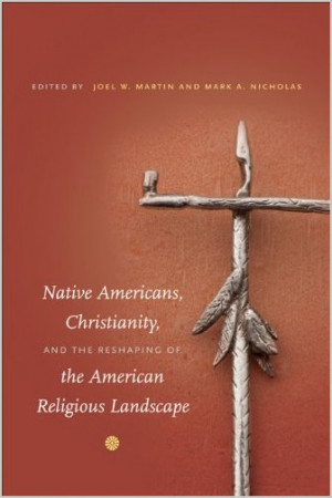 Native Americans, Christianity, and the reshaping of the American ...