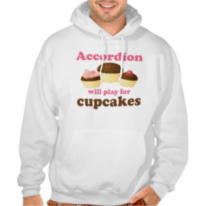 Funny Cupcake Accordion Music Quote Gift Hooded Sweatshirts