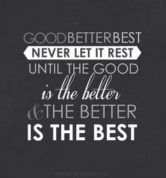 ... better the better is the best.