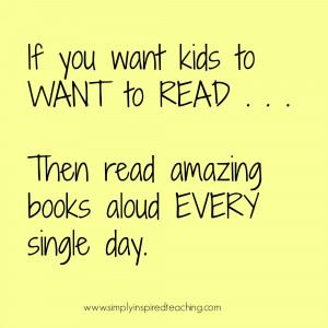 If You Want Kids to Want to Read Then Read Aloud