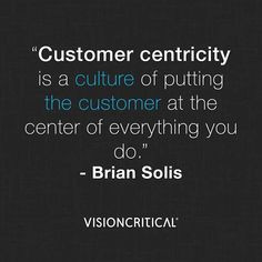 Customer centricity is a culture of putting the customer at the ...