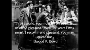 James Stewart in harvey...one of my favorite quotes....