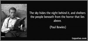 The sky hides the night behind it, and shelters the people beneath ...
