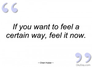 if you want to feel a certain way cheri huber