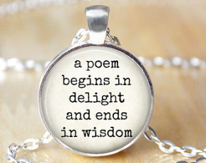 ... Poem Begins in Delight Ends in Wisdom - Poem, Literary Quote Jewelry