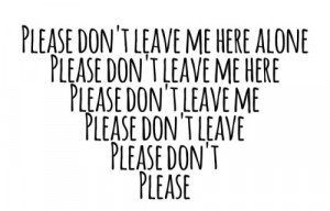 please don't leave me