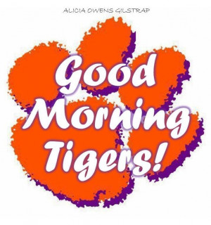 Good morning Tigers: Clemson Alma, Good Mornings, Clemson Fans ...