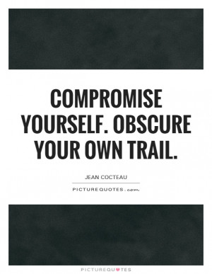 ... yourself. Obscure your own trail quote | Picture Quotes & Sayings