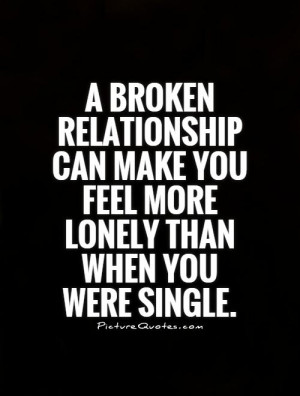 ... Quotes Feeling Alone Quotes Feeling Lonely Quotes Broken Relationship