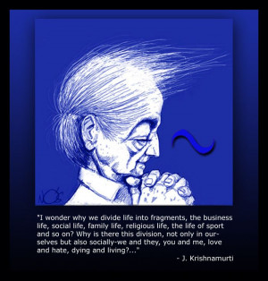 Krishnamurti quote... ~;)