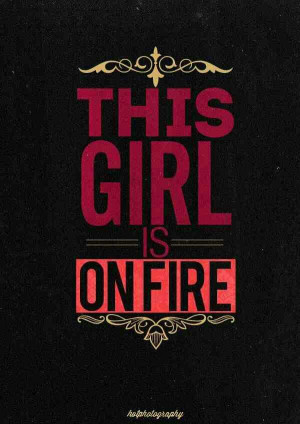THIS GIRL IS ON FIRE♥