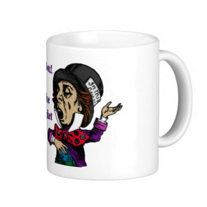 Mad Hatter Funny Motivational Quote Coffee Mug