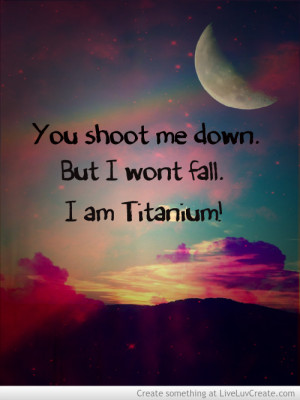 advice, beautiful, cute, i am titanium, love, pretty, quote, quotes